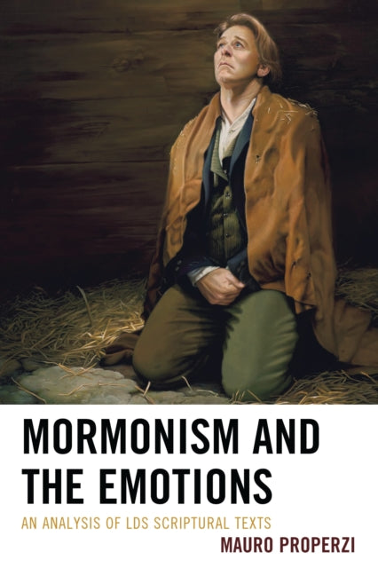 Book cover of: Mormonism and the Emotions. By: Mauro Properzi