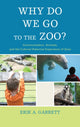 Book cover of: Why Do We Go to the Zoo?. By: Erik A. Garrett