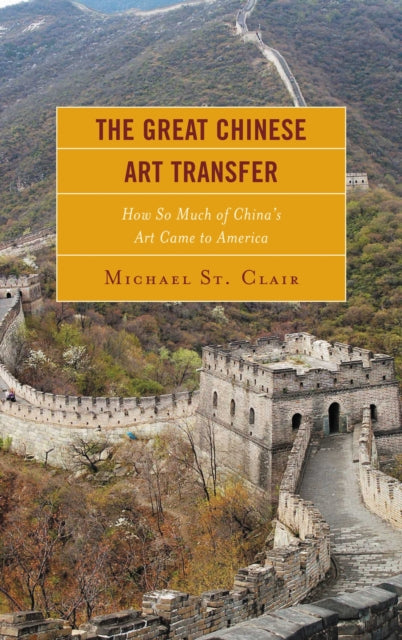 Book cover of: Great Chinese Art Transfer. By: Michael St. Clair