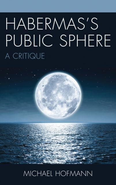 Book cover of: Habermas’s Public Sphere. By: Michael Hofmann