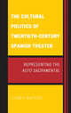 Book cover of: Cultural Politics of Twentieth-Century Spanish Theater. By: Carey Kasten