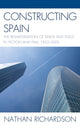 Book cover of: Constructing Spain. By: Nathan E. Richardson