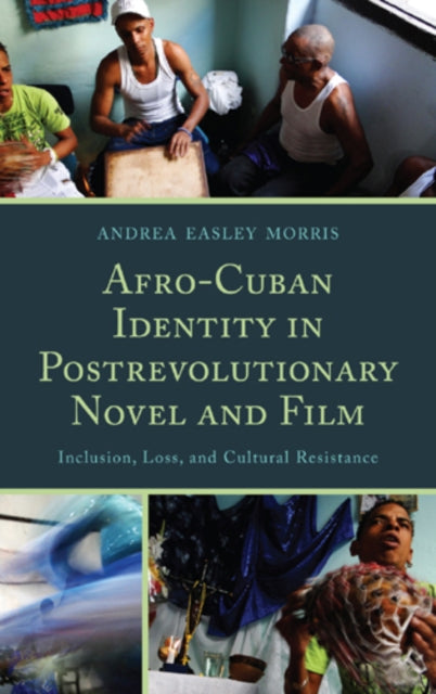 Book cover of: Afro-Cuban Identity in Post-Revolutionary Novel and Film. By: Andrea E. Morris