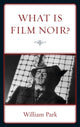 Book cover of: What is Film Noir?. By: William Park