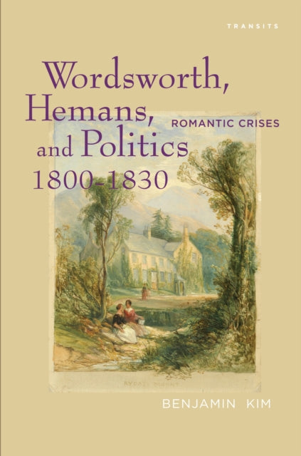 Book cover of: Wordsworth, Hemans, and Politics, 1800–1830. By: Benjamin Kim