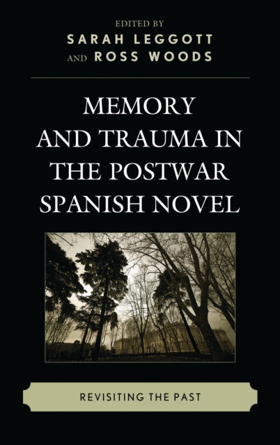 Book cover of: Memory and Trauma in the Postwar Spanish Novel. By: Sarah Leggott