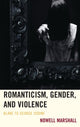 Book cover of: Romanticism, Gender, and Violence. By: Nowell Marshall