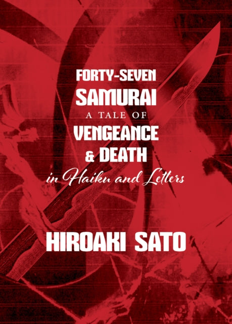 Book cover of: Forty-Seven Samurai. By: Hiroaki Sato