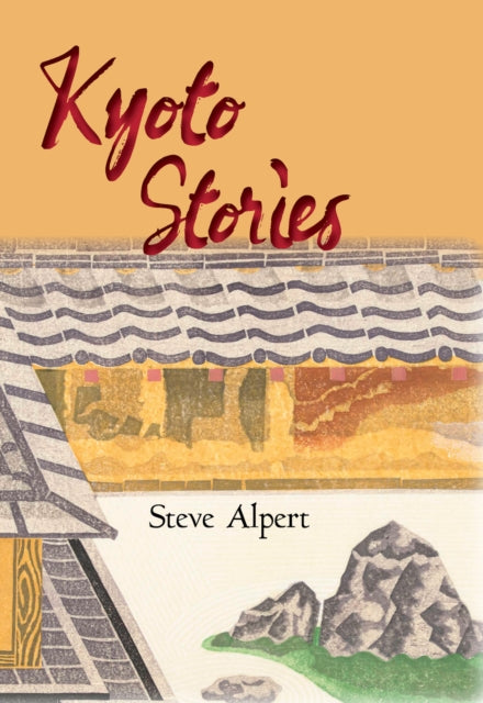 Book cover of: Kyoto Stories. By: Steve Alpert
