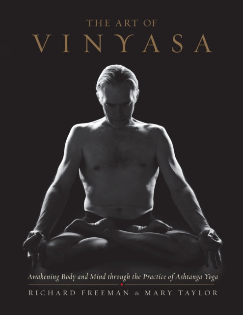 Book cover of: Art of Vinyasa. By: Richard Freeman