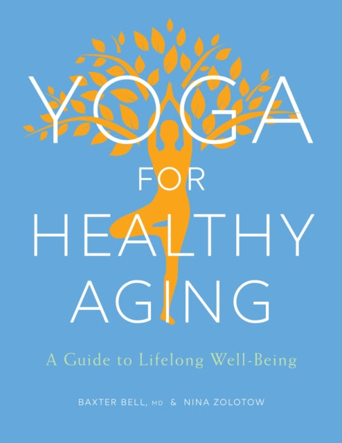 Book cover of: Yoga for Healthy Aging. By: Baxter Bell
