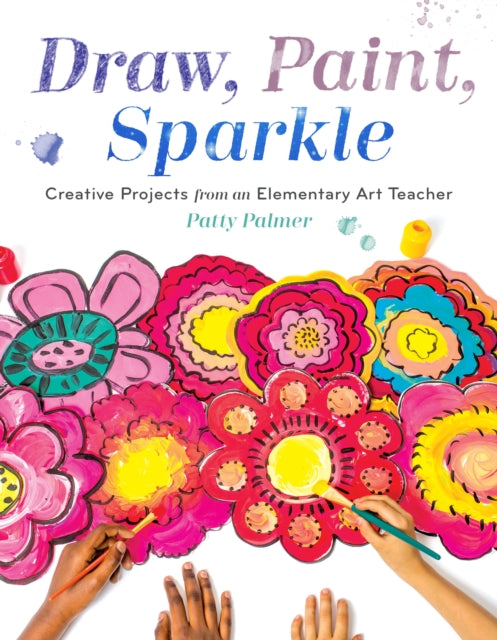 Book cover of: Draw, Paint, Sparkle. By: Patty Palmer