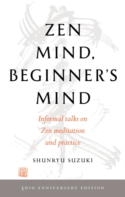 Zen Mind, Beginner's Mind, 50th Anniversary Edition 9781611808414 Shunryū Suzuki