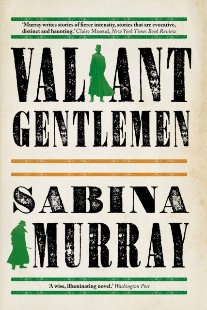 Book cover of: Valiant Gentlemen. By: Sabina Murray