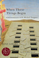 Book cover of: When These Things Begin. By: René Girard