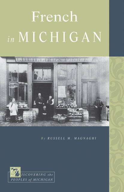 Book cover of: French in Michigan. By: Russell M. Magnaghi
