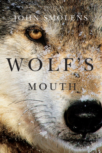 Book cover of: Wolf's Mouth. By: John Smolens