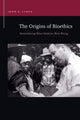 Book cover of: Origins of Bioethics. By: John Lynch