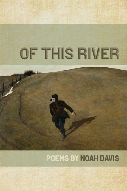 Book cover of: Of This River. By: Noah Davis