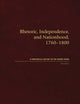 Book cover of: Rhetoric, Independence, and Nationhood, 1760–1800, Volume II. By: Stephen Lucas