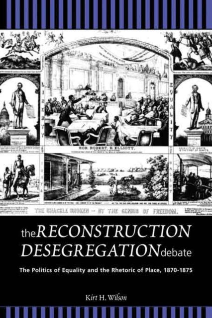 Book cover of: Reconstruction Desegregation Debate. By: Kirt H. Wilson