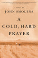 Book cover of: A Cold, Hard Prayer. By: John Smolens