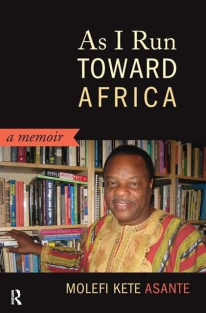 Book cover of: As I Run Toward Africa. By: Molefi K. Asante