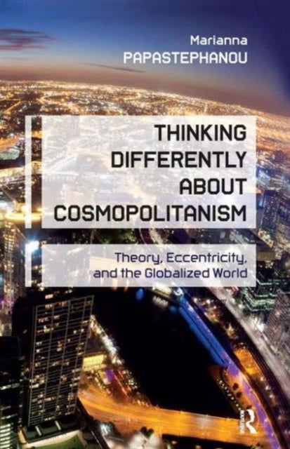 Book cover of: Thinking Differently About Cosmopolitanism. By: Marianna Papastephanou