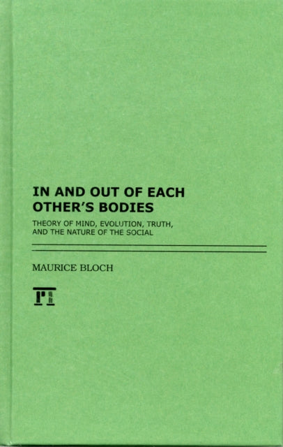 Book cover of: In and Out of Each Other's Bodies. By: Maurice Bloch