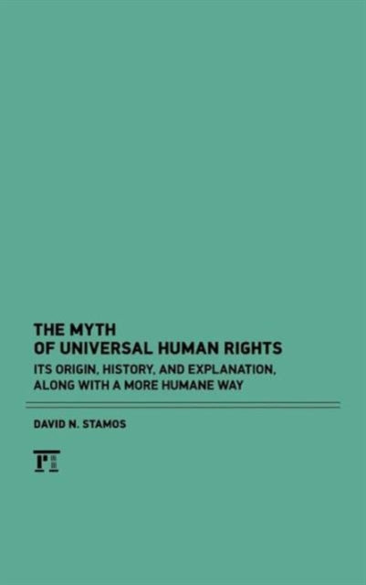 Book cover of: Myth of Universal Human Rights. By: David N. Stamos