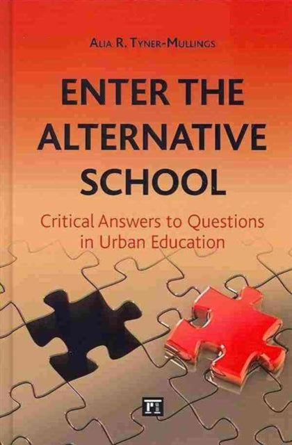 Book cover of: Enter the Alternative School. By: Alia R. Tyner-Mullings
