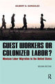Book cover of: Guest Workers or Colonized Labor?. By: Gilbert G. Gonzalez