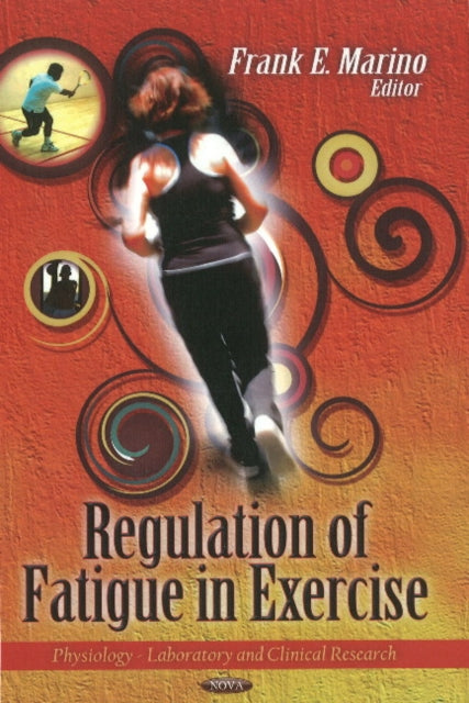 Book cover of: Regulation of Fatigue in Exercise. By: Frank E. Marino