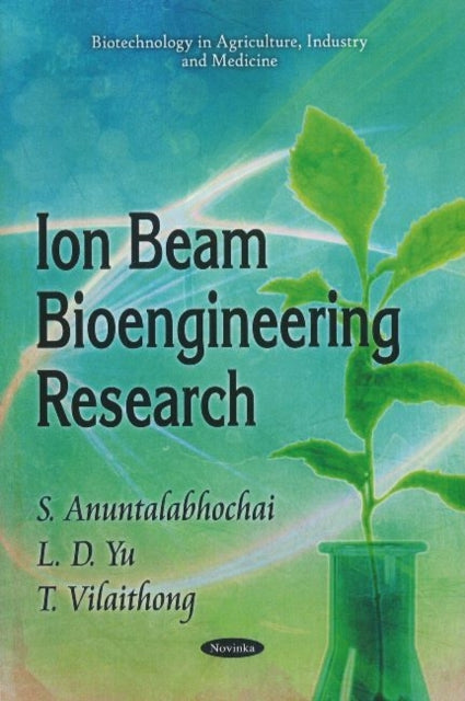Book cover of: Ion Beam Bioengineering Research. By: S. Anuntalabhochai