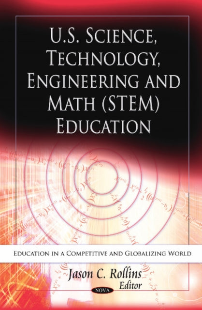 Book cover of: U.S. Science, Technology, Engineering & Math (STEM) Education. By: Jason C. Rollins