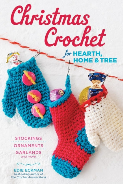 Book cover of: Christmas Crochet for Hearth, Home & Tree. By: Edie Eckman