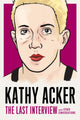 Book cover of: Kathy Acker: The Last Interview. By: Kathy Acker