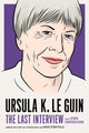Book cover of: Ursula Le Guin: The Last Interview. By: Ursula K. Le Guin