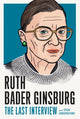 Book cover of: Ruth Bader Ginsburg: The Last Interview. By: MELVILLE HOUSE