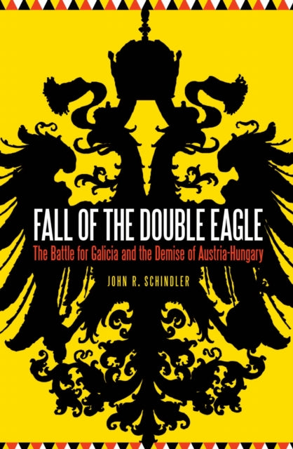Book cover of: Fall of the Double Eagle. By: John R. Schindler
