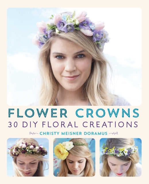 Book cover of: Flower Crowns. By: Christy Meisner Doramus