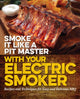 Book cover of: Smoke It Like a Pit Master with Your Electric Smoker. By: Wendy O'Neal
