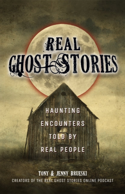 Book cover of: Real Ghost Stories. By: Tony Brueski