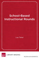 Book cover of: School-Based Instructional Rounds. By: Lee Teitel