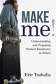 Book cover of: Make Me!. By: Eric Toshalis