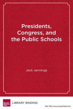 Presidents, Congress, and the Public Schools