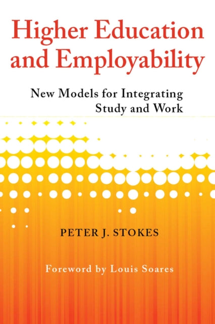 Book cover of: Higher Education and Employability. By: Peter J. Stokes