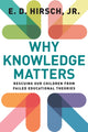 Book cover of: Why Knowledge Matters. By: E. D. Hirsch