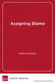 Book cover of: Assigning Blame. By: Mark Hlavacik