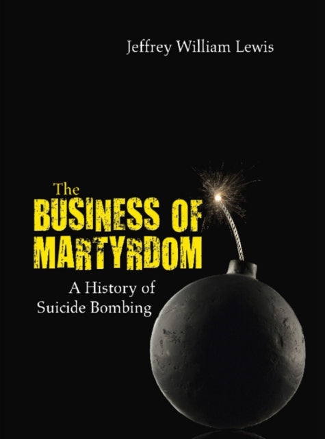 Book cover of: Business of Martyrdom. By: Jeffrey W. Lewis
